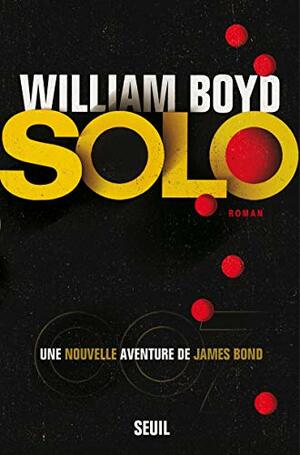Solo, une nouvelle aventure de James Bond by William Boyd