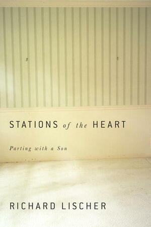 Stations of the Heart: Parting with a Son by Richard Lischer