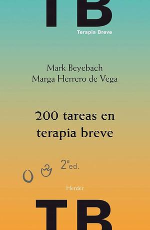 200 tareas en terapia breve: individual, familiar y de pareja by Marga Herrero de Vega, Mark Beyebach