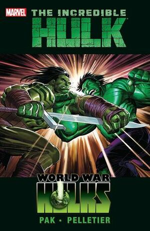 Incredible Hulk, Volume 3: World War Hulks by Greg Pak, Paul Pelletier