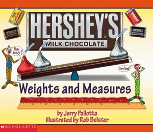Hershey's Milk Chocolate Weights and Measures by Rob Bolster, Jerry Pallotta