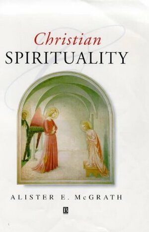 Christian Spirituality: An Introduction by Alister E. McGrath