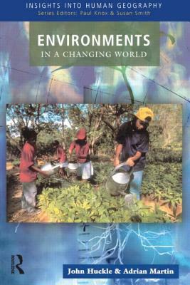 Environments in a Changing World by Adrian Martin, John Huckle