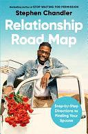 Relationship Road Map: Step-by-Step Directions to Finding Your Spouse by Stephen Chandler