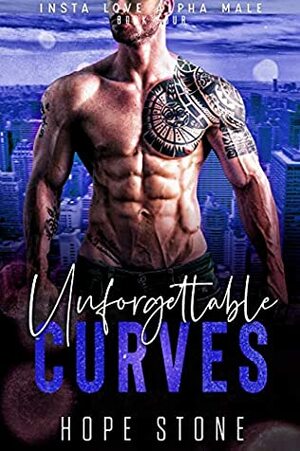 Unforgettable Curves: A Small Town Opposites Attract Romance by Hope Stone