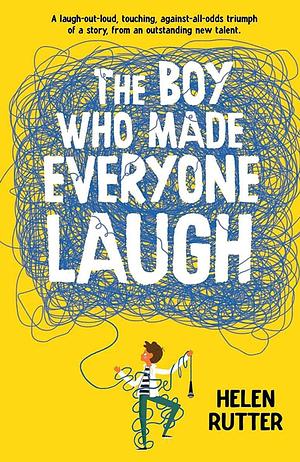 The Boy Who Made Everyone Laugh by Helen Rutter