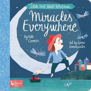 Little Poet Walt Whitman: Miracles Every by Kate Coombs