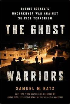 The Ghost Warriors: Inside Israel's Undercover War Against Suicide Terrorism by Samuel M. Katz