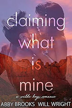 Claiming What Is Mine by Will Wright, Abby Brooks