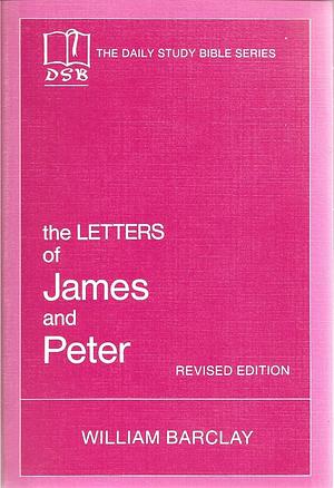 The Letters of James and Peter by William Barclay