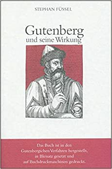 Gutenberg Und Seine Wirkung by Stephan Füssel