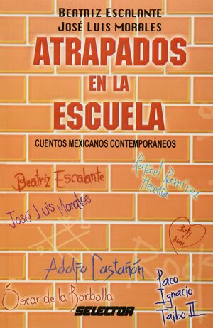 Atrapados en la escuela: Cuentos mexicanos contemporáneos by José Luis Morales, Beatriz Escalante