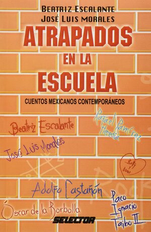 Atrapados en la escuela: Cuentos mexicanos contemporáneos by Beatriz Escalante, José Luis Morales