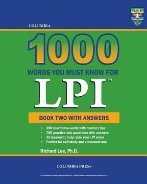 Columbia 1000 Words You Must Know for LPI: Book Two with Answers by Richard Lee Ph. D.