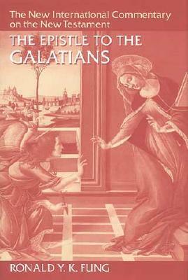 The Epistle to the Galatians by Ronald Y.K. Fung