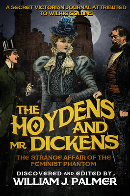 The Hoydens and Mr. Dickens: The Strange Affair of the Feminist Phantom by William J. Palmer