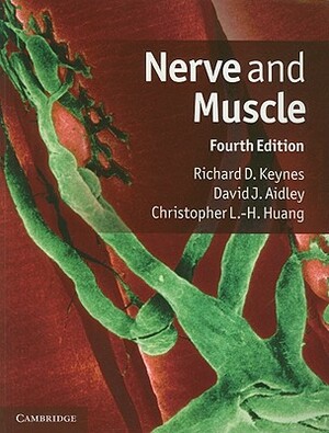 Nerve and Muscle by Richard D. Keynes, Christopher L. Huang, David J. Aidley