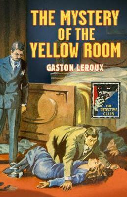 The Mystery of the Yellow Room by Gaston Leroux