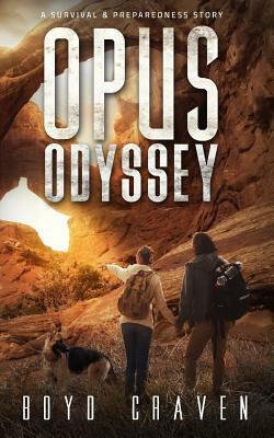 Opus Odyssey: A Survival And Preparedness Story by Boyd Craven III