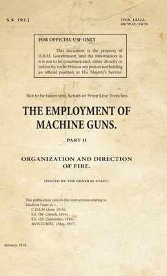 The Employment of Machine Guns Part 2 Organization & Direction of Fire by War Office