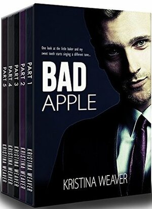 Bad Apple: The Complete Series by Kristina Weaver