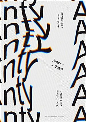 Anty-Edyp. Kapitalizm i schizofrenia, t. 1 by Gilles Deleuze, Félix Guattari