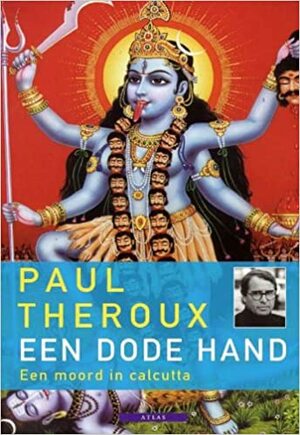 Een dode hand: een moord in Calcutta by Paul Theroux