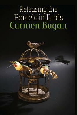 Releasing the Porcelain Birds by Carmen Bugan