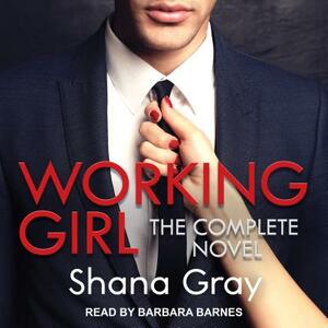 Working Girl: Complete Novel by Shana Gray