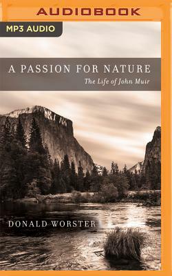 A Passion for Nature: The Life of John Muir by Donald Worster