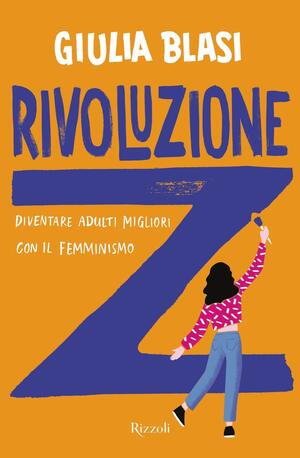 Rivoluzione Z: Diventare adulti migliori con il femminismo by Giulia Blasi