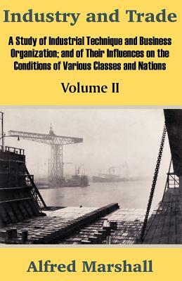 Industry and Trade (Volume Two) by Alfred Marshall