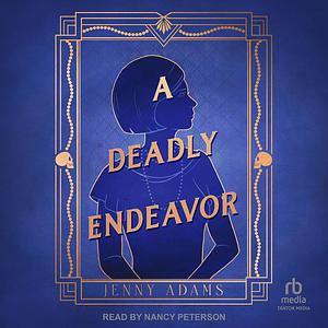 A Deadly Endeavor by Jenny Adams