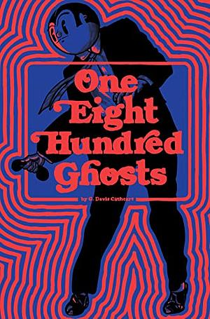 One Eight Hundred Ghosts by G. Davis Cathcart