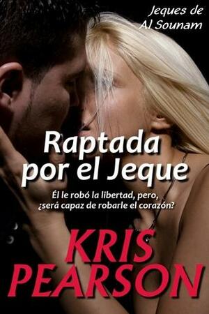 Raptada por el Jeque by Kris Pearson