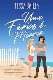 Umas férias de morrer by Tessa Bailey