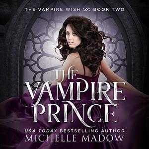 The Vampire Prince: Dark World: The Vampire Wish, Book 2 by Michelle Madow, Michelle Madow