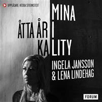 Mina åtta år i Kality: Hur småstadstjejen Ingela blev ”Storbedragerskan” och hamnade i Etiopiens mest fruktade fängelse by Ingela Jansson, Lena Lindehag