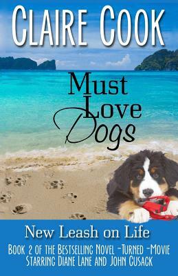 Must Love Dogs: New Leash on Life by Claire Cook