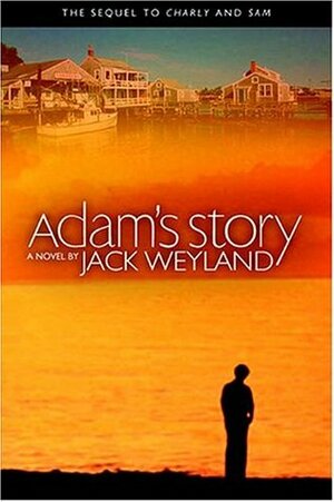 Adam's Story by Jack Weyland