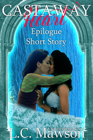 Castaway Heart: Epilogue Short Story by L.C. Mawson