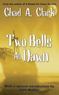 Two Bells at Dawn by Chad A. Clark