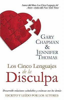 Los Cinco Lenguajes de La Disculpa The Five Languages of Apology: Desarrolle Relacions Saludables y Exitosas Con Los Demas by Jennifer Thomas, Gary Chapman, Gary Chapman