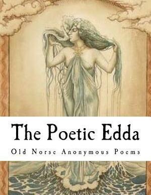 The Poetic Edda: Two Volumes in One by Unknown, Henry Adams Bellows