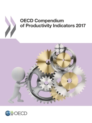 OECD Compendium of Productivity Indicators 2017 by Oecd