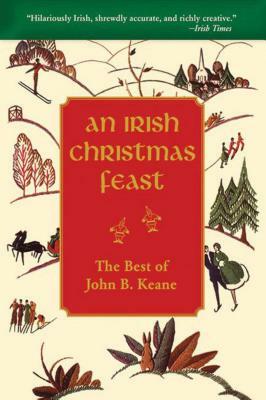 An Irish Christmas Feast: The Best of John B. Keane by John B. Keane