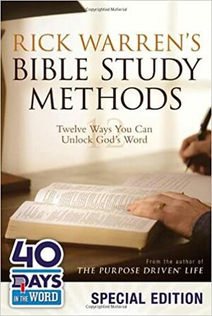 Rick Warren's Bible Study Methods: 40 Days in the Word Special Edition: Twelve Ways You Can Unlock God's Word by Rick Warren