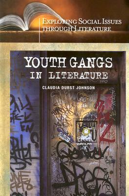 Youth Gangs in Literature by Claudia Durst Johnson