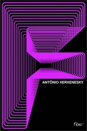 F by Antônio Xerxenesky