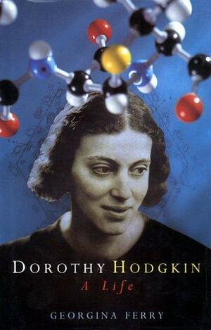 Dorothy Hodgkin: A Life by Georgina Ferry